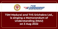 TSM Madurai and TVS Srichakra Ltd., is singing a Memorandum of Understanding (MoU) on 3 Aug 2022